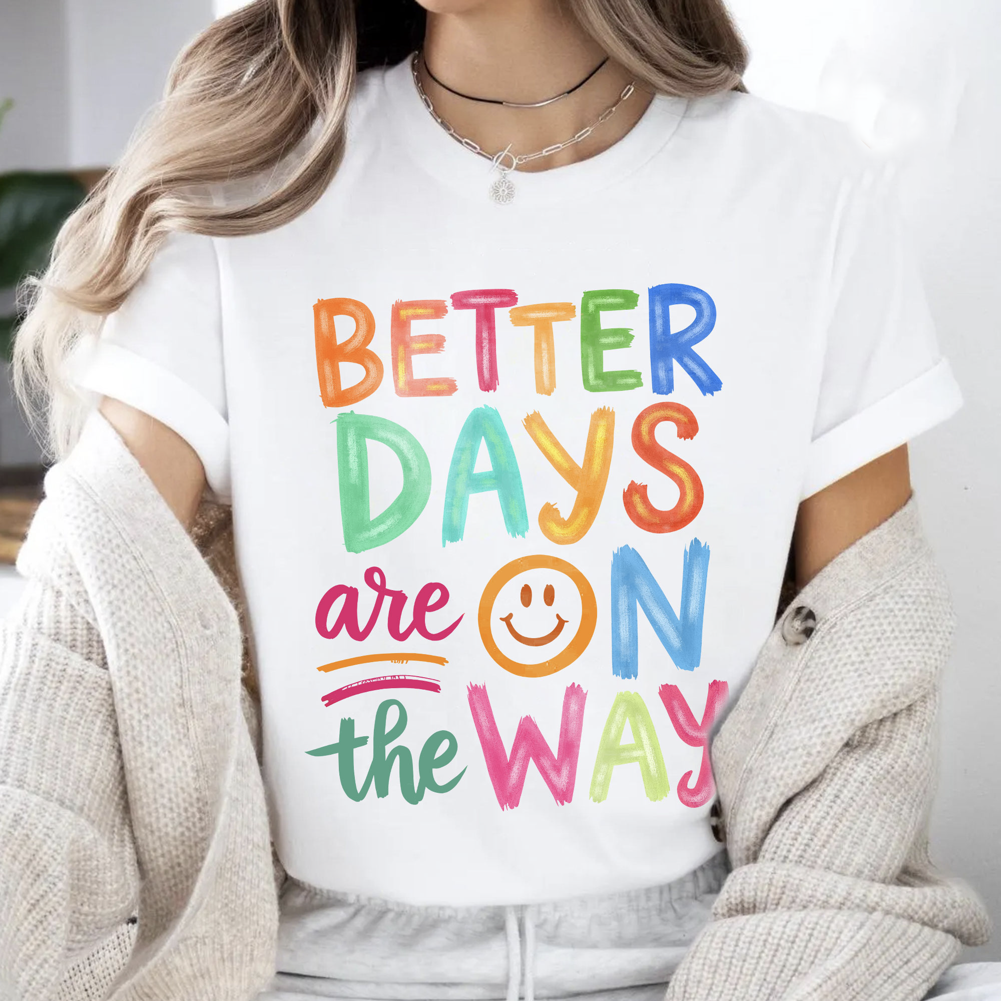 Better Days Are On The Way T-Shirt | Boho Hippie Inspirational Shirt for Mental Health & Positivity