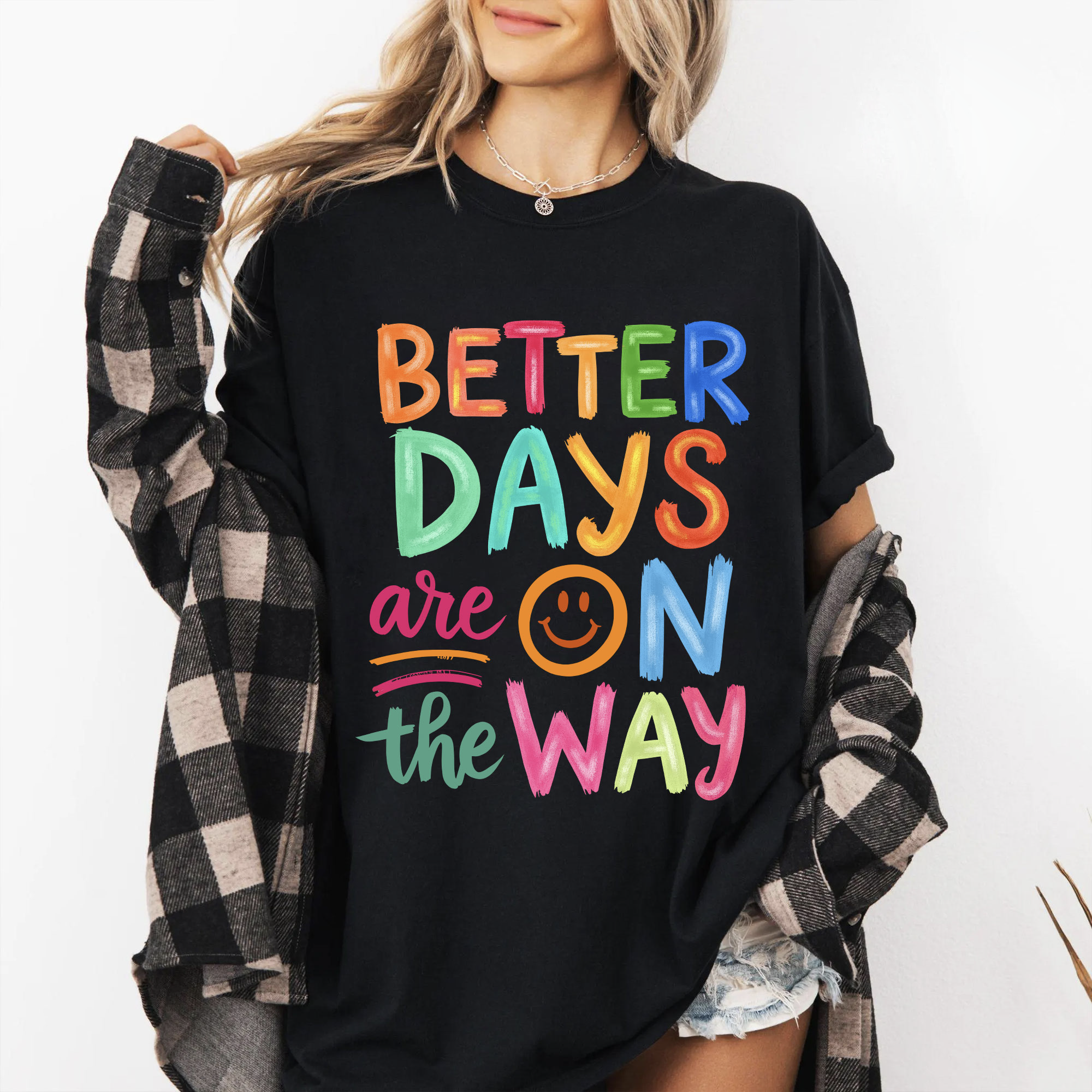 Better Days Are On The Way T-Shirt | Boho Hippie Inspirational Shirt for Mental Health & Positivity