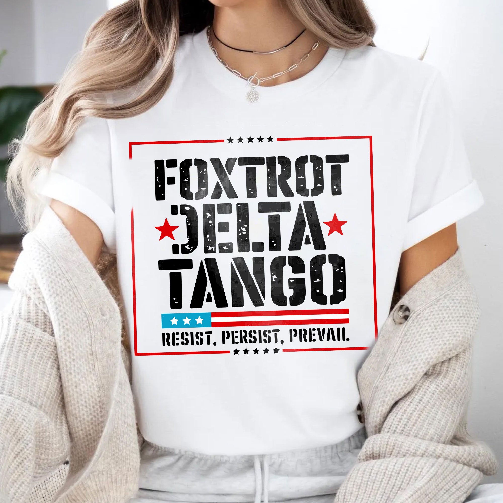 Foxtrot Delta Tango T-Shirt | Bold Patriotic Statement Tee – Resist Persist Prevail
