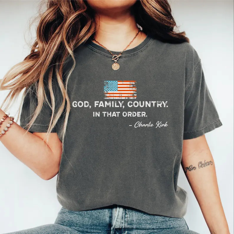 God Family Country In That Order Unisex Shirt, Patriotic Design Shirt, Charlie Kirk, Red White Blue,