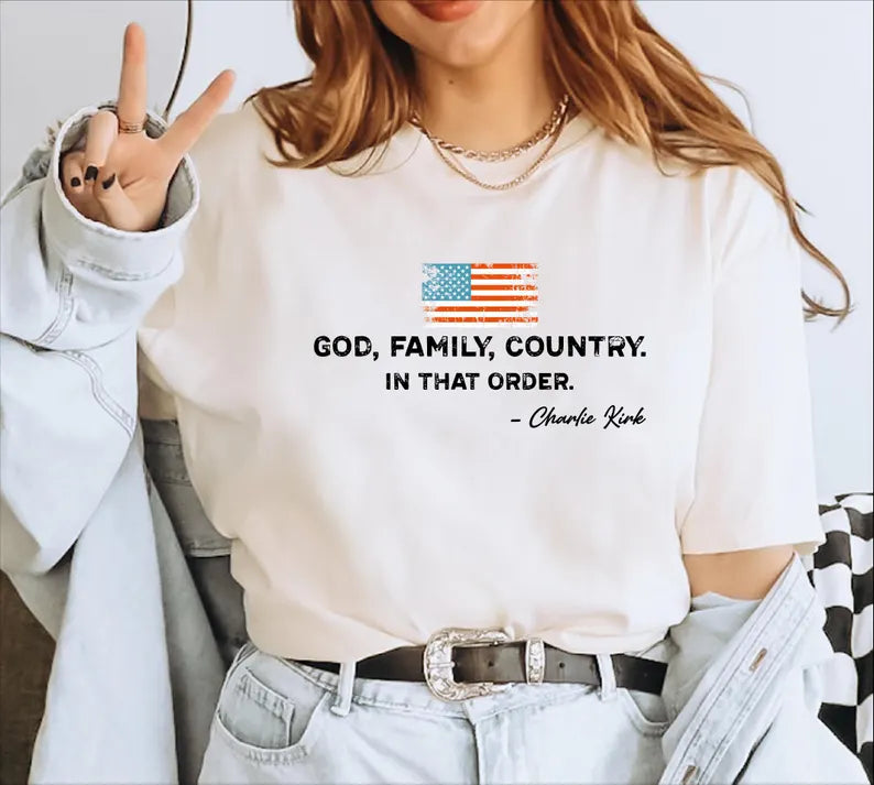 God Family Country In That Order Unisex Shirt, Patriotic Design Shirt, Charlie Kirk, Red White Blue,